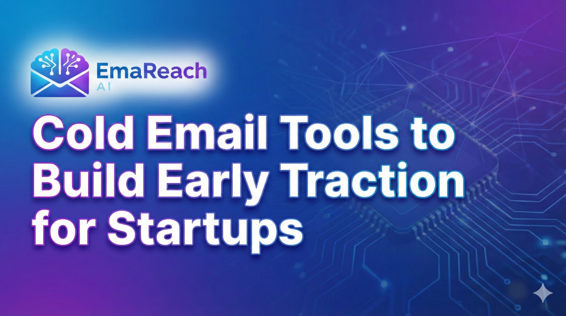 Cold Email Tools to Build Early Traction for Startups