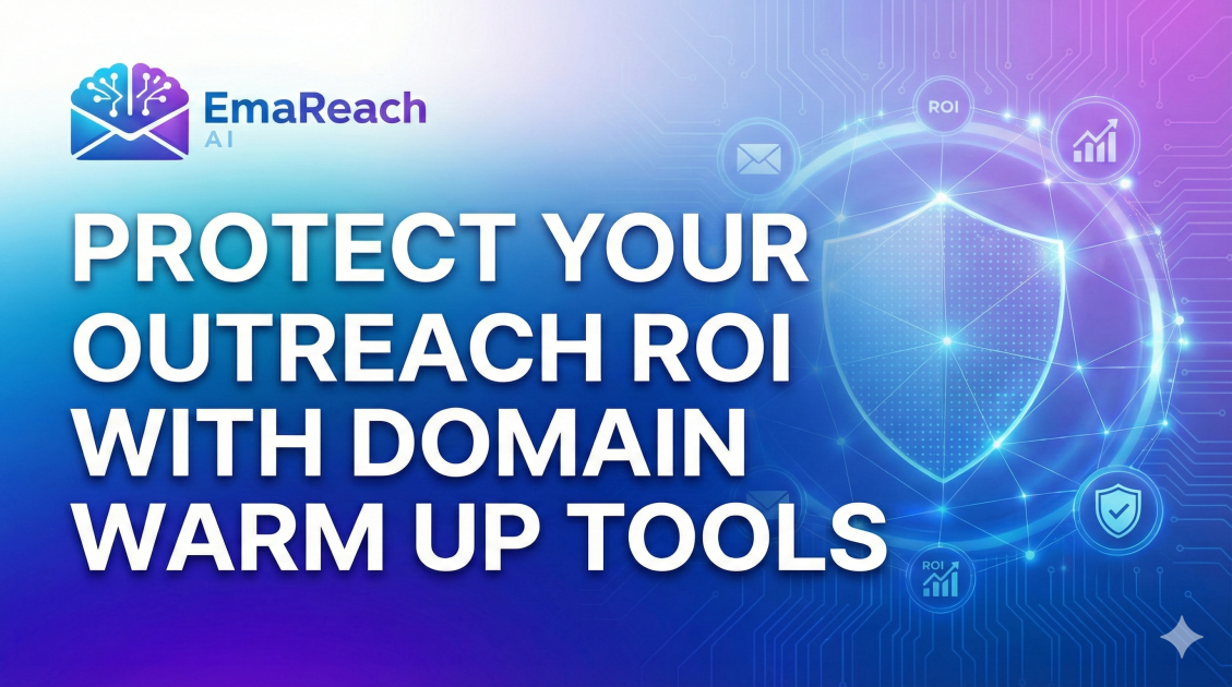 Protect Your Outreach ROI With Domain Warm Up Tools