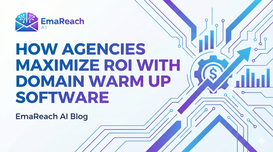 How Agencies Maximize ROI With Domain Warm Up Software