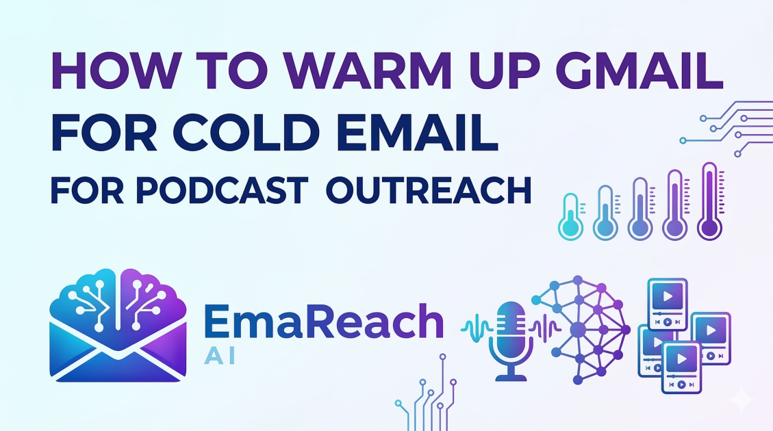 How to Warm Up Gmail for Cold Email for Podcast Outreach