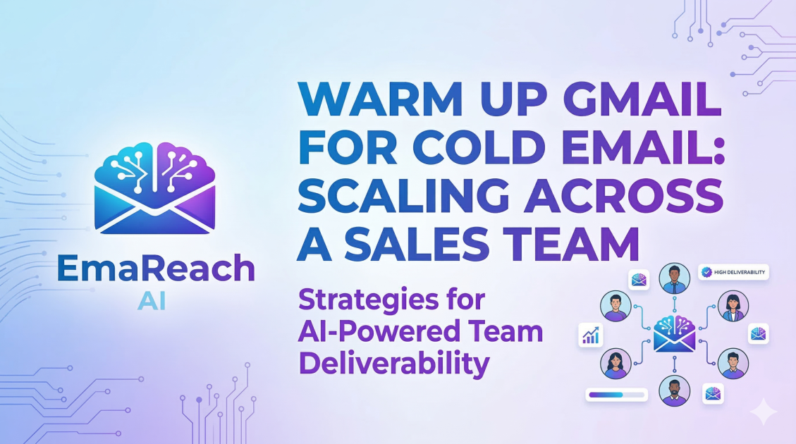 Warm Up Gmail for Cold Email: Scaling Across a Sales Team