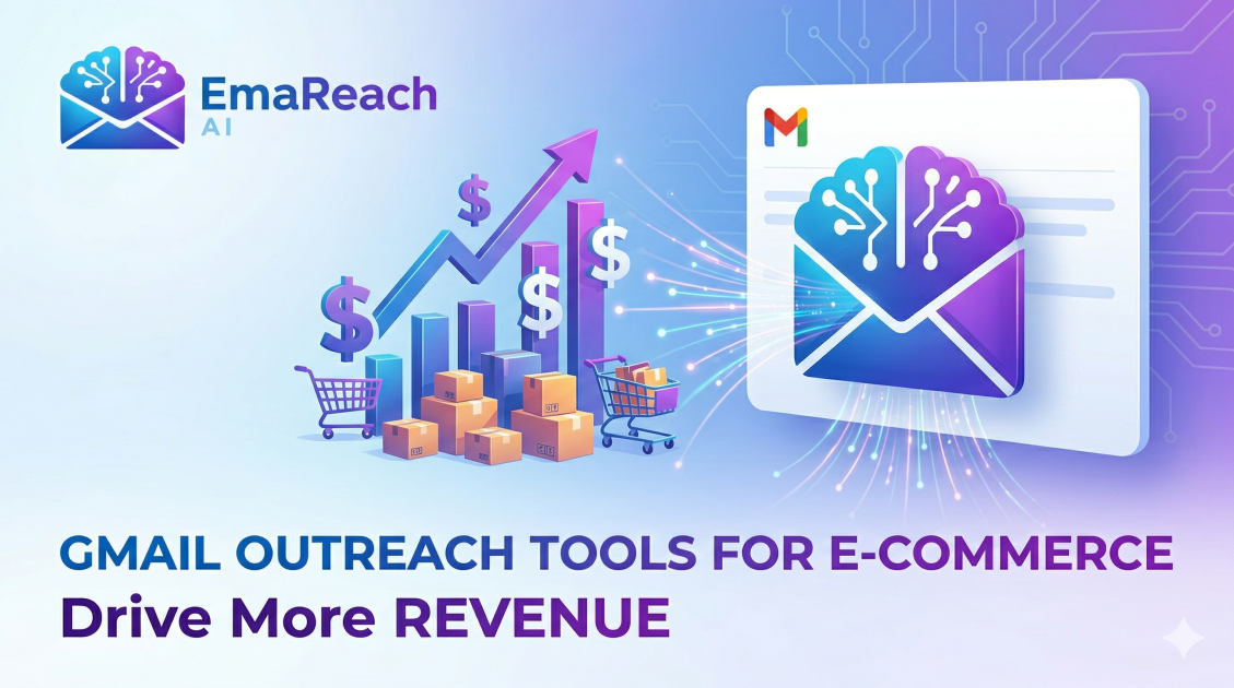 Gmail Outreach Tools for E-commerce: Drive More Revenue