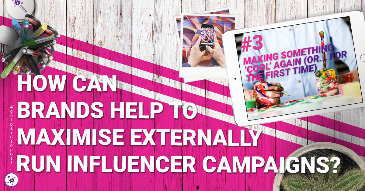 How can brands help to maximise externally run influencer campaigns?