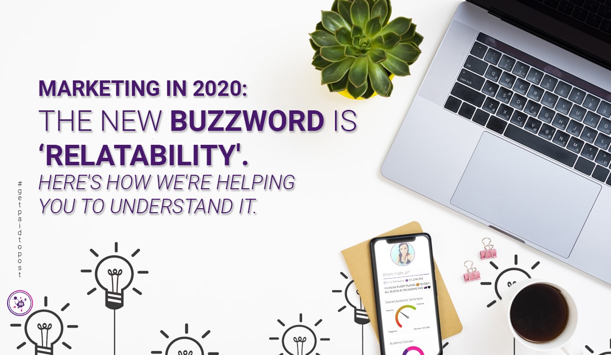 Marketing in 2020: the new buzzword is 'relatability'. Here's how we're helping you to understand it.