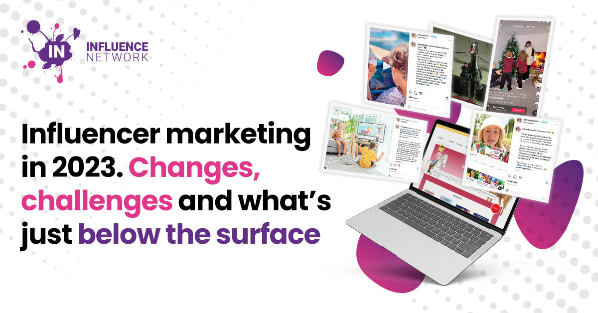 Influencer marketing in 2023; changes, challenges and what’s just below the surface