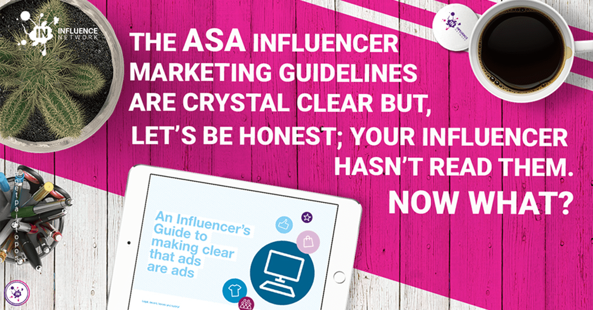The ASA influencer marketing guidelines are crystal clear but, let’s be honest; your influencer hasn’t read them. Now what?