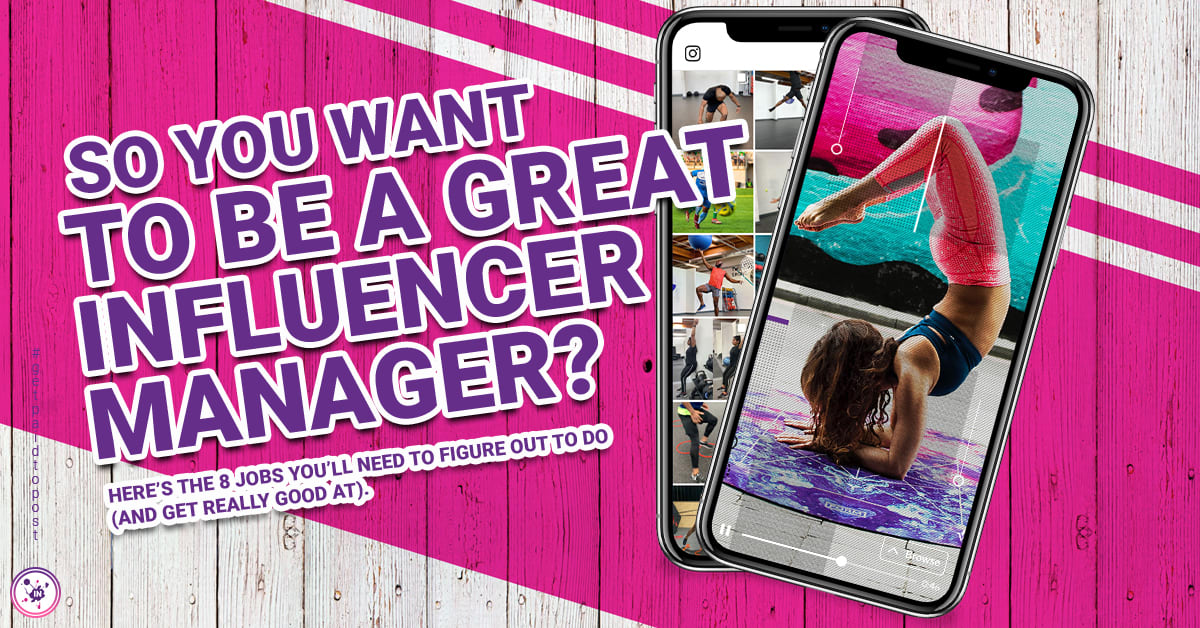 So you want to be a great influencer manager? Here's the 8 jobs you'll need to figure out how to do (and get really good at).