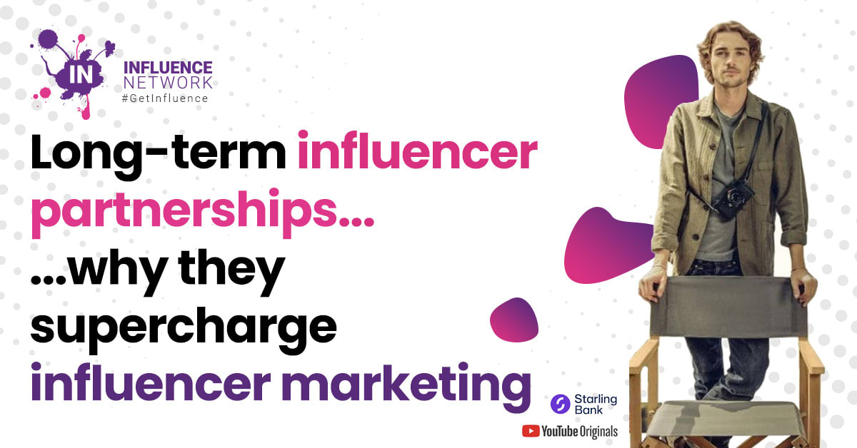 Long-term influencer partnerships; how to get them, what campaigns to run and why they supercharge influencer marketing