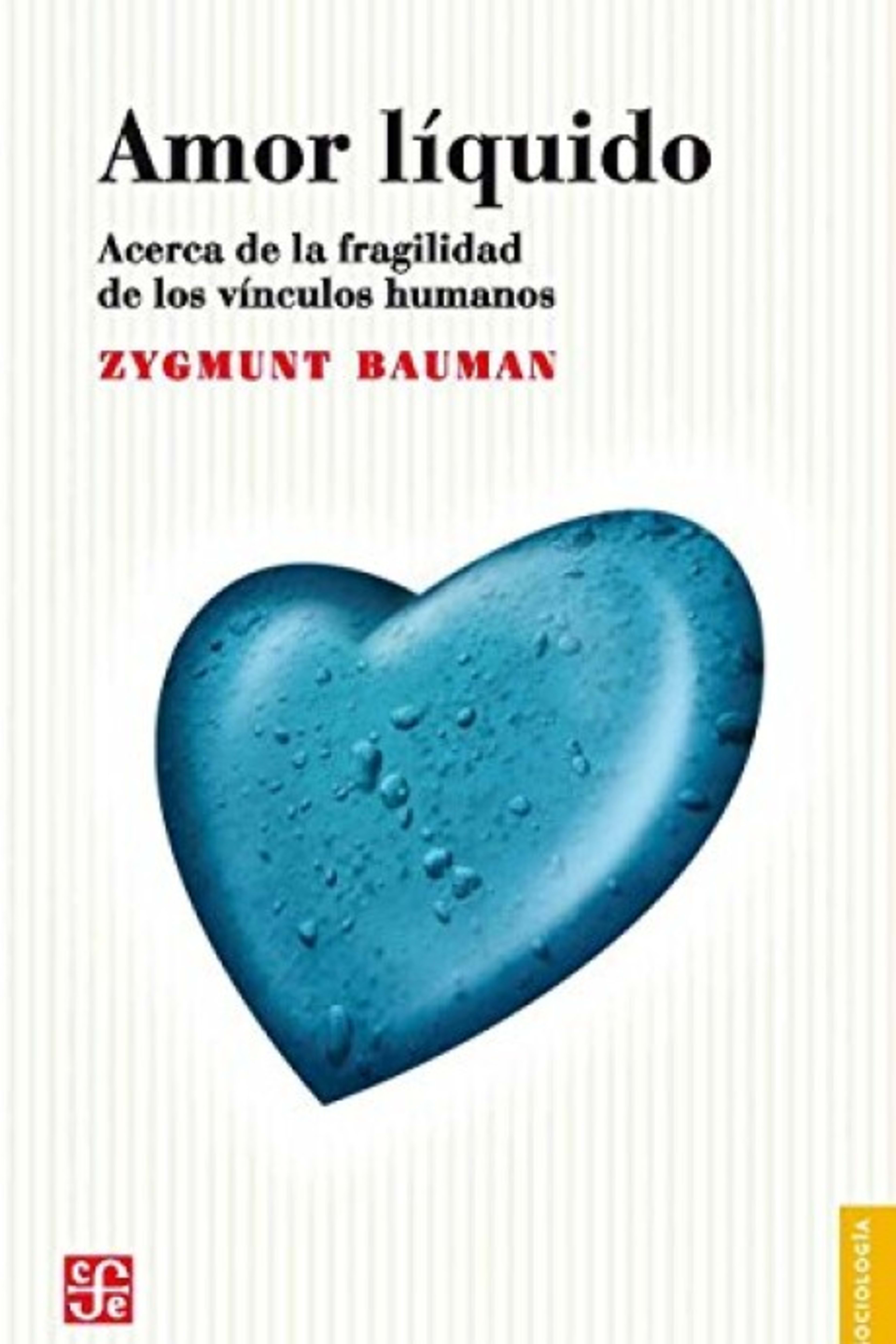 AMOR LIQUIDO. ACERCA DE LA FRAGILIDAD DE LOS VÍNCULOS HUMANOS