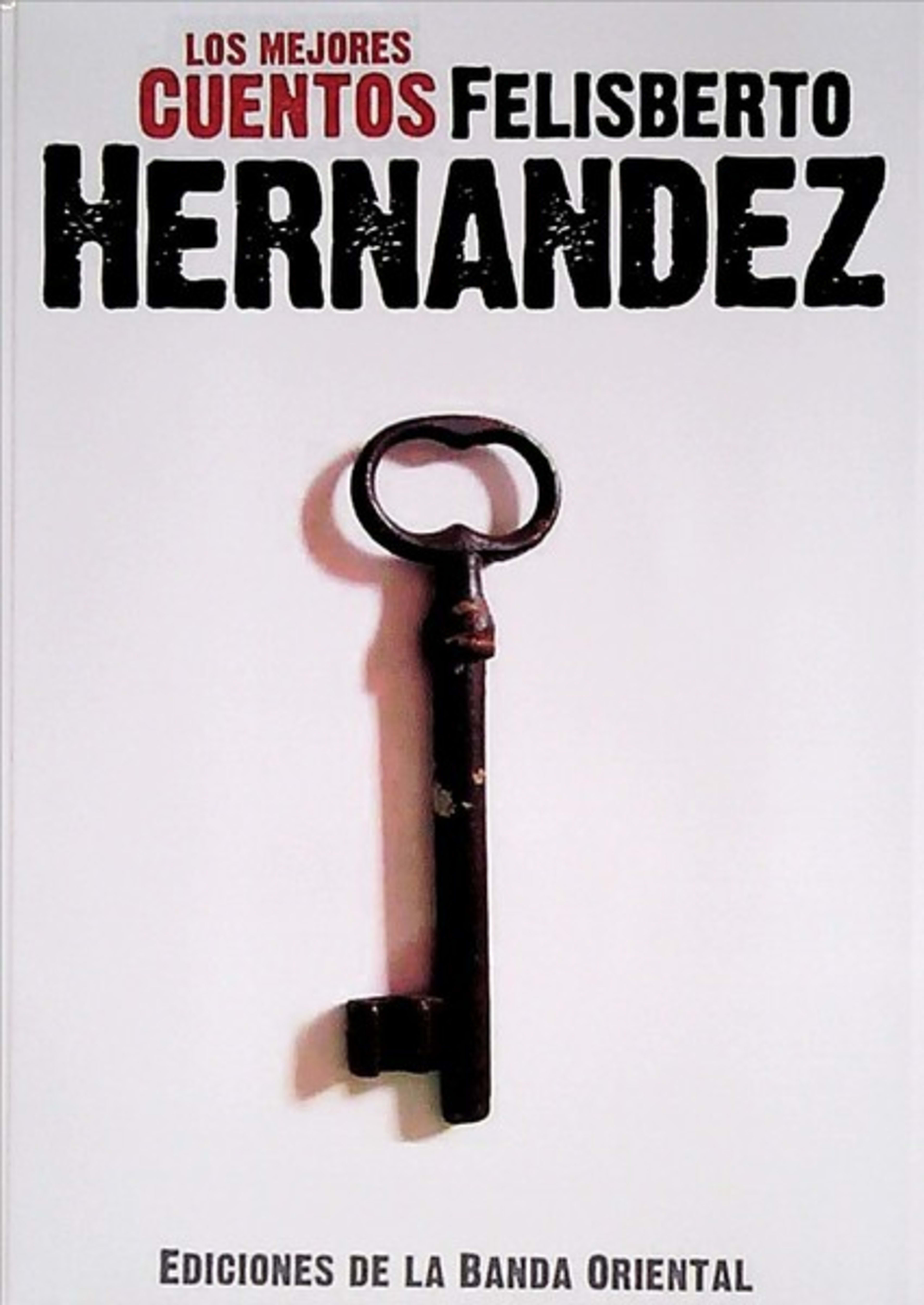 LOS MEJORES CUENTOS FELISBERTO HERNANDEZ
