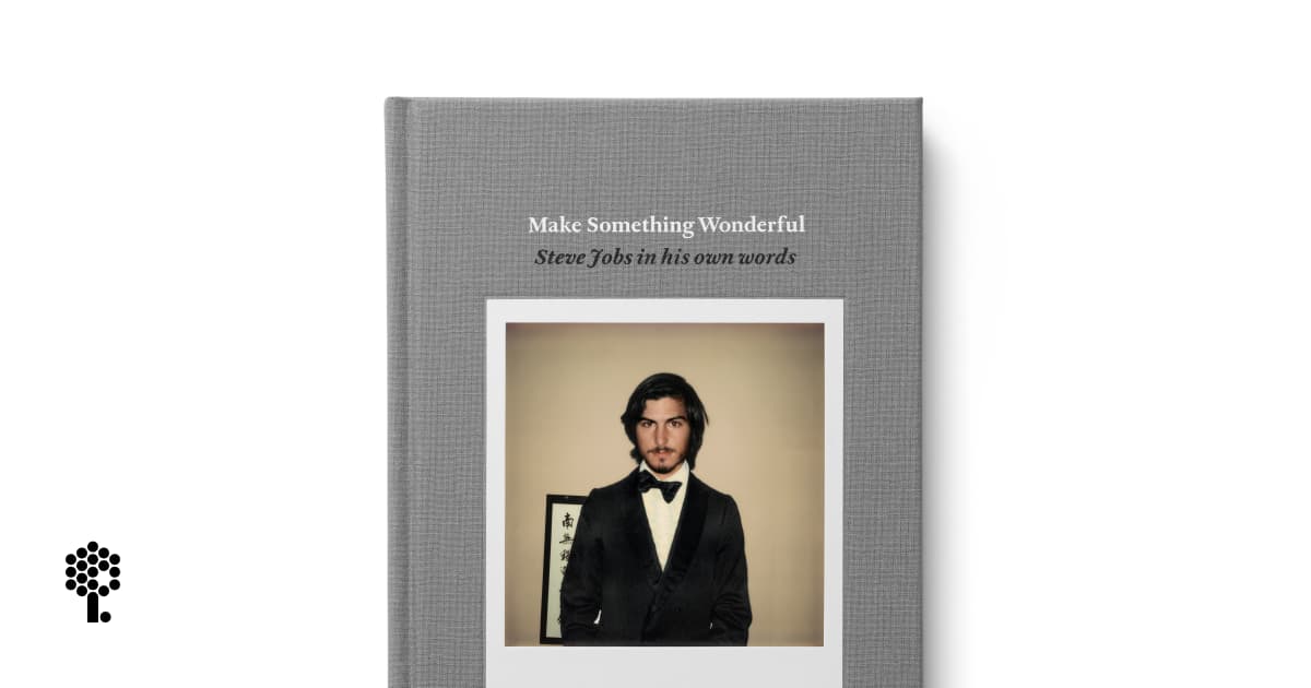 Make Something Wonderful | Book | Steve Jobs Archive