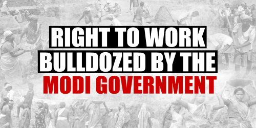 Right To Work Bulldozed By The Modi Government