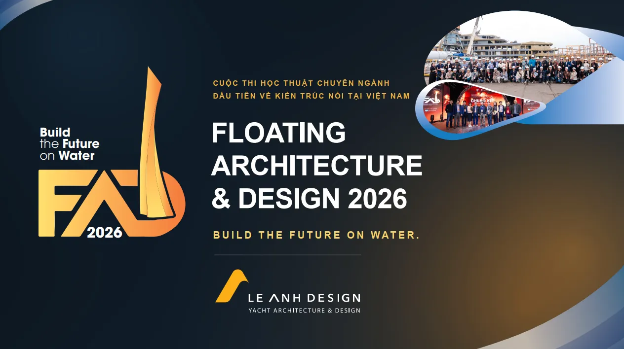 FLOATING ARCHITECTURE & DESIGN 2026 - Cuộc thi học thuật chuyên ngành đầu tiên về Kiến trúc nổi tại Việt Nam