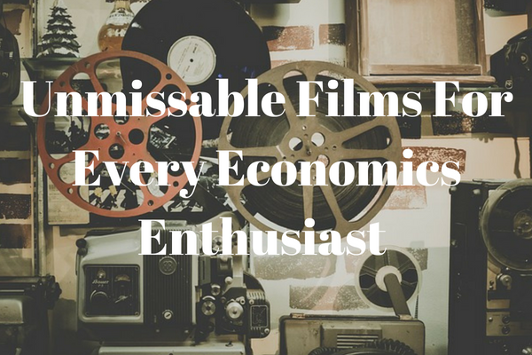 10 Movies All Economists Will Love