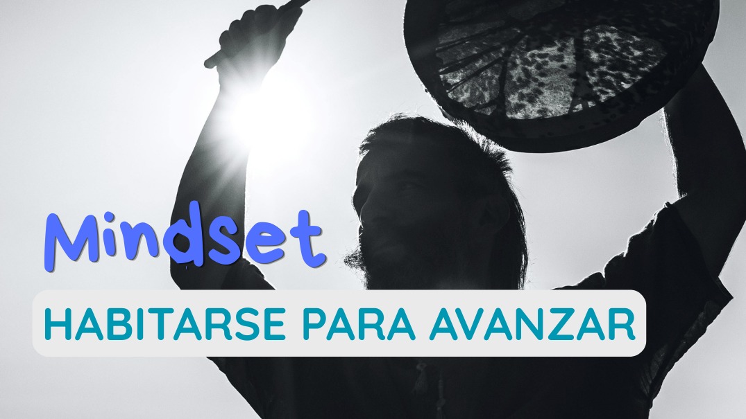 Mindset Habitarse para Avanzar