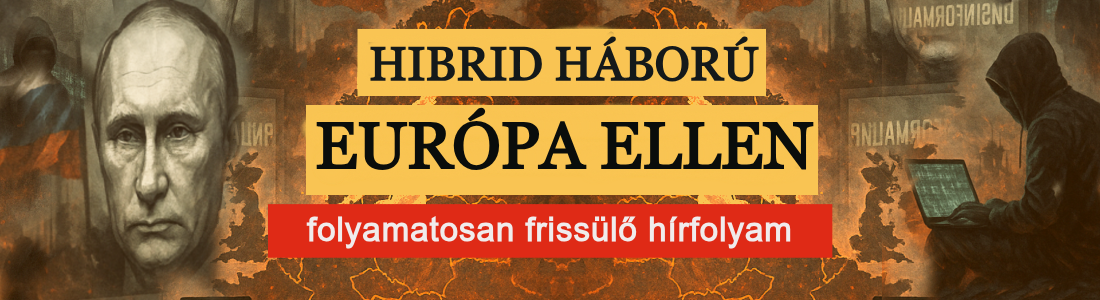Oroszország hibrid háborúja Európa ellen - HÍRFOLYAM thumbnail