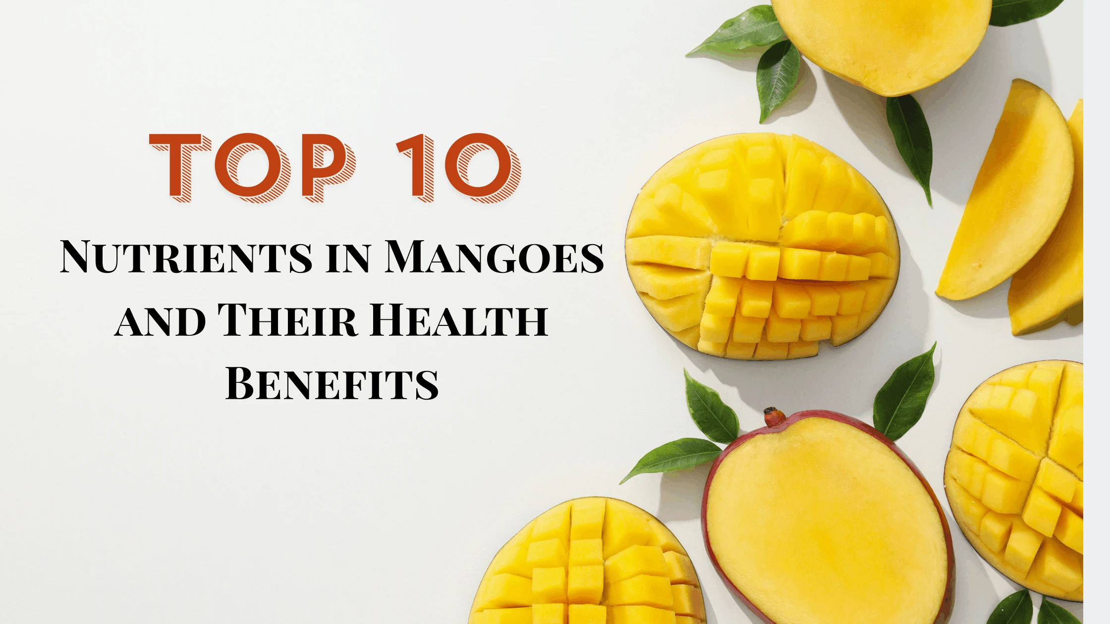 Top 10 Nutrients in Mangoes and Their Health Benefits