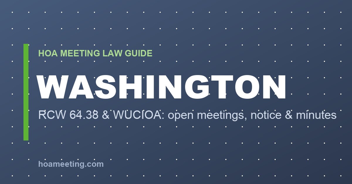 Washington State HOA Meeting Rules (RCW 64.38 & WUCIOA): Open Meetings, Notice & Minutes