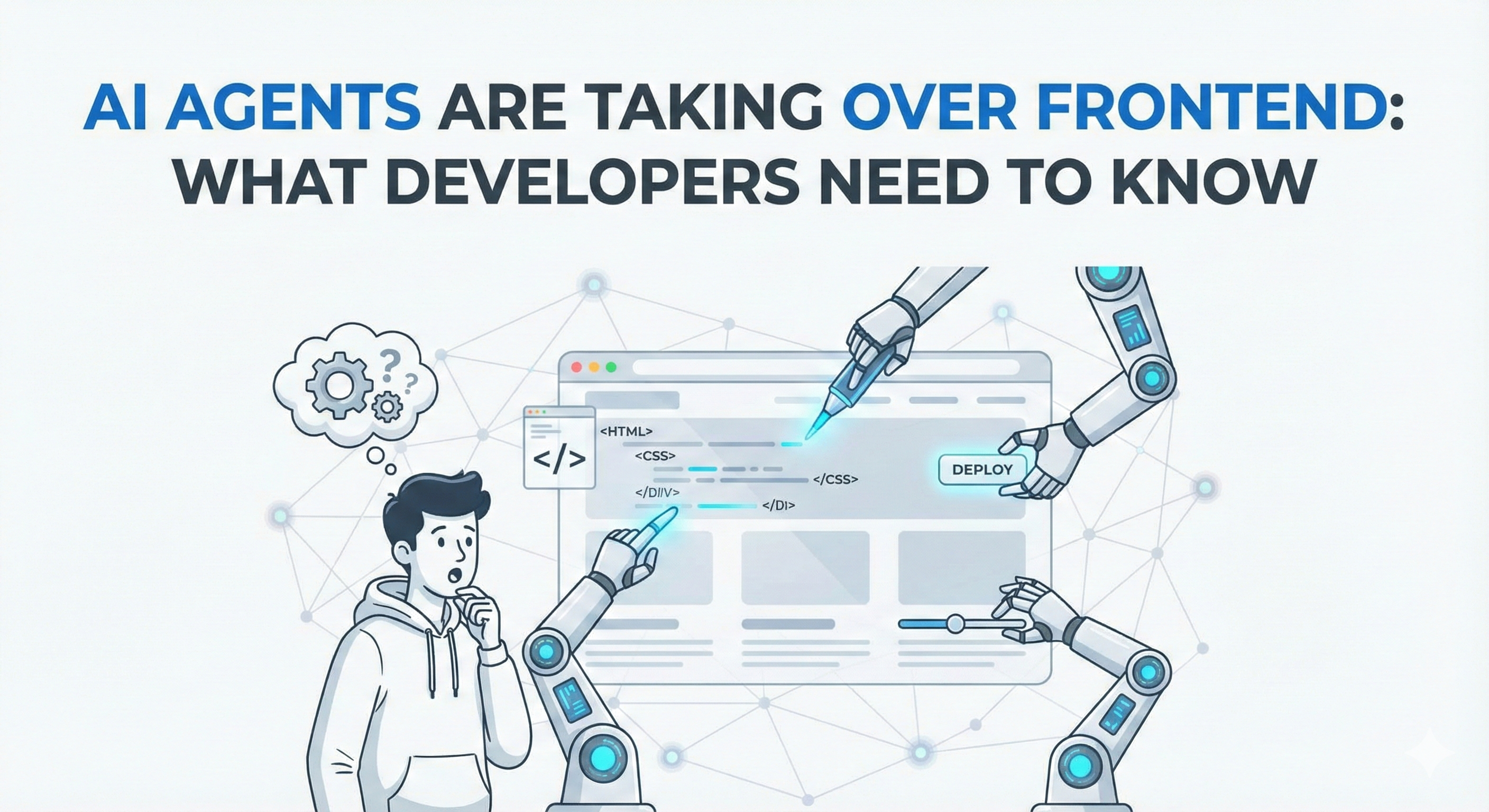 AI Agents Are Taking Over Frontend: What Developers Need to Know