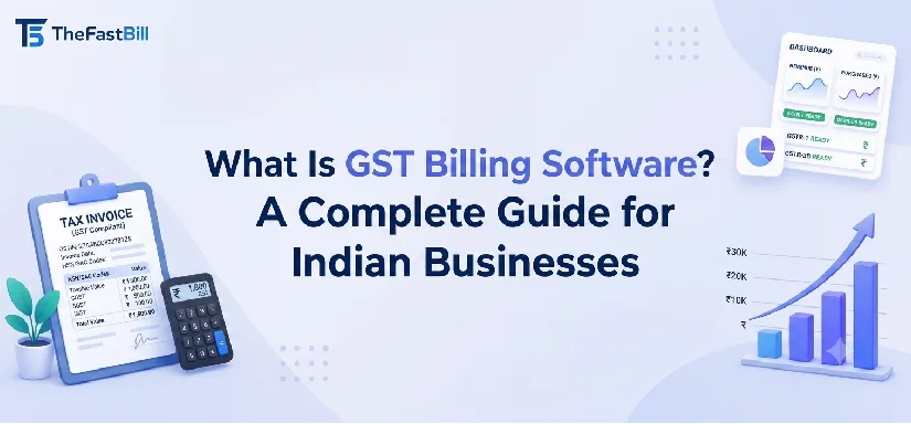 What Is GST Billing Software? A Complete Guide for Indian Businesses