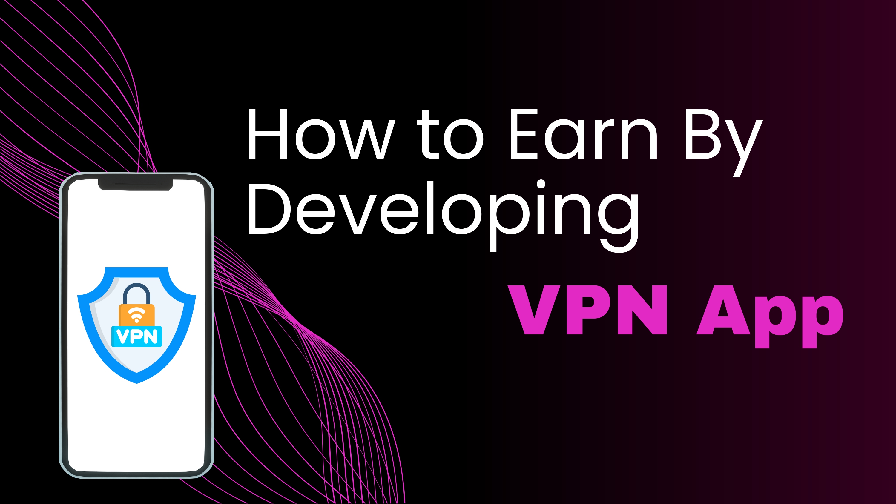 Launch Your Own VPN Mobile App