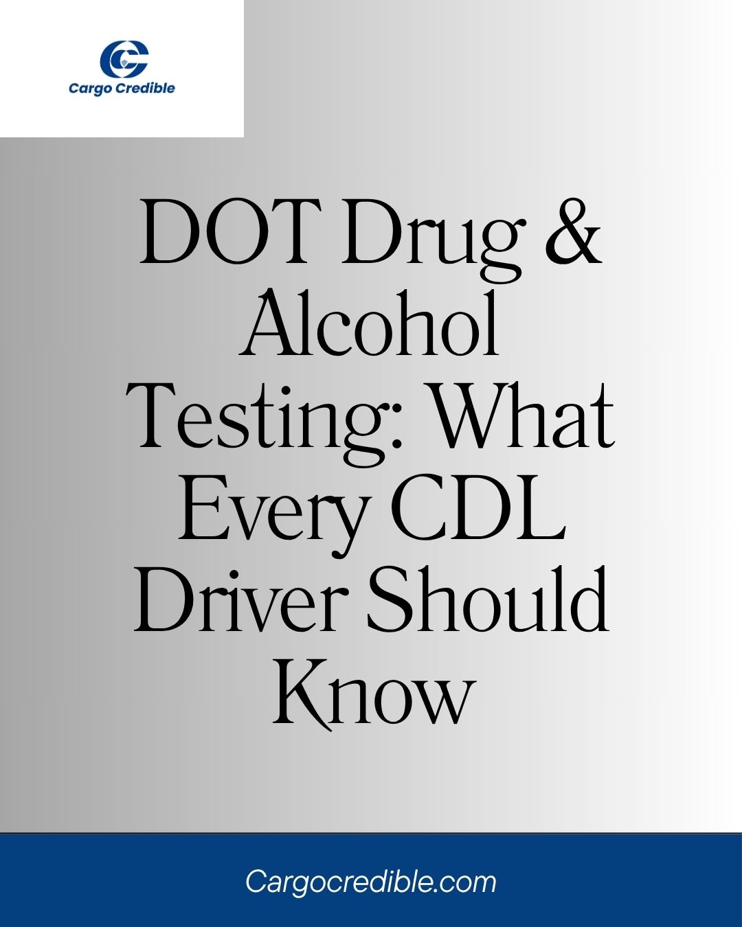 DOT Drug & Alcohol Testing: What Every CDL Driver Should Know