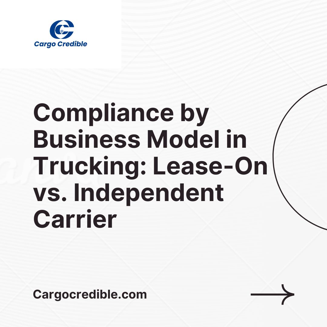 Compliance by Business Model in Trucking: Lease-On vs. Independent Carrier