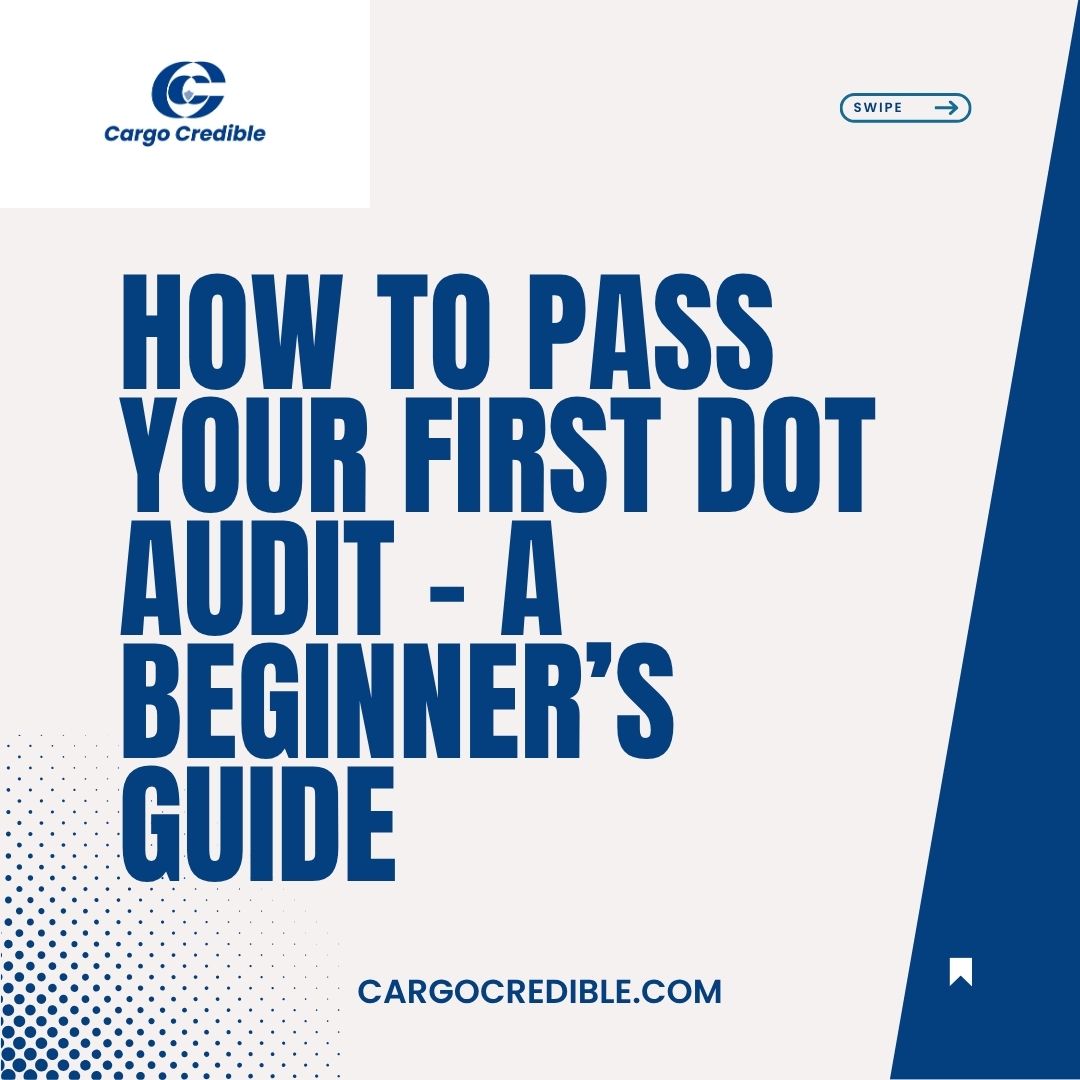 How to Pass Your First DOT Audit – A Beginner’s Guide