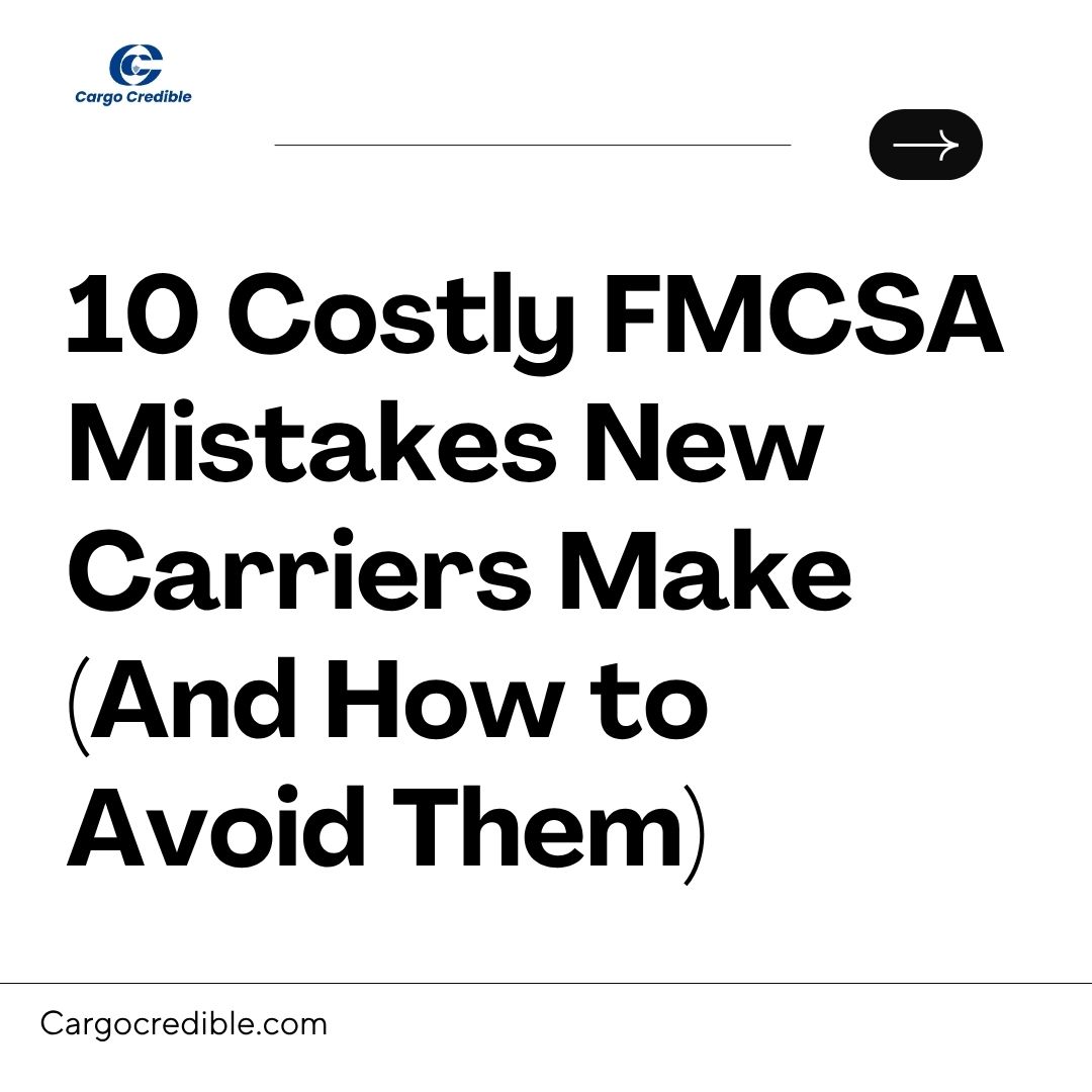 10 Costly FMCSA Mistakes New Carriers Make (And How to Avoid Them)