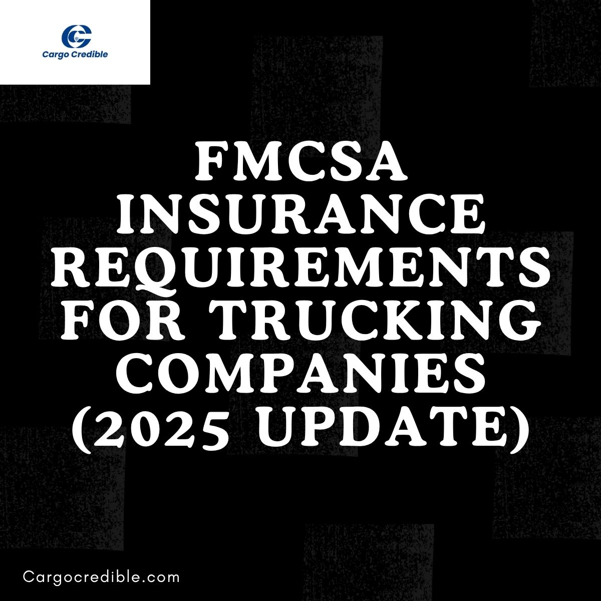 FMCSA Insurance Requirements for Trucking Companies (2025 Update)