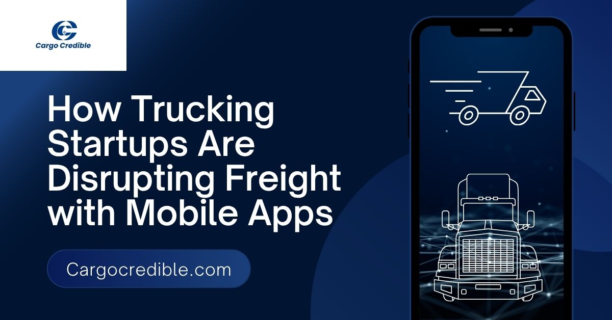 How Trucking Startups Are Disrupting Freight with Mobile Apps: A 2025 Deep Dive