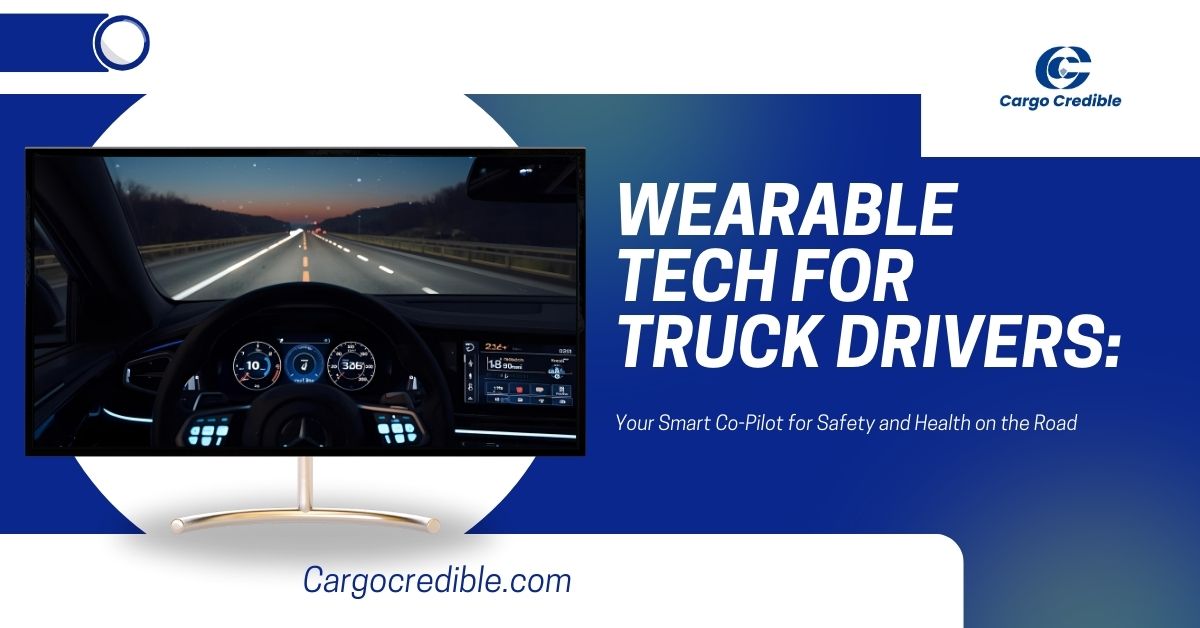 Wearable Tech for Truck Drivers: Your Smart Co-Pilot for Safety and Health on the Road