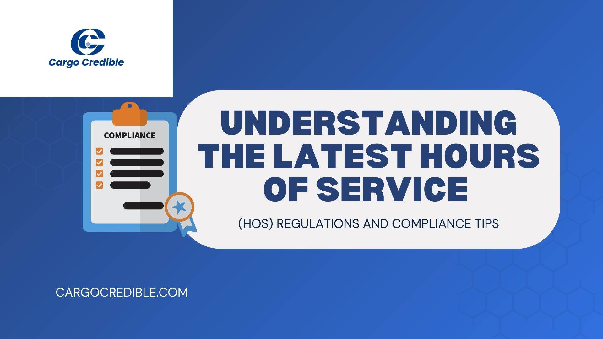 Understanding the Latest Hours of Service (HOS) Regulations and Compliance Tips