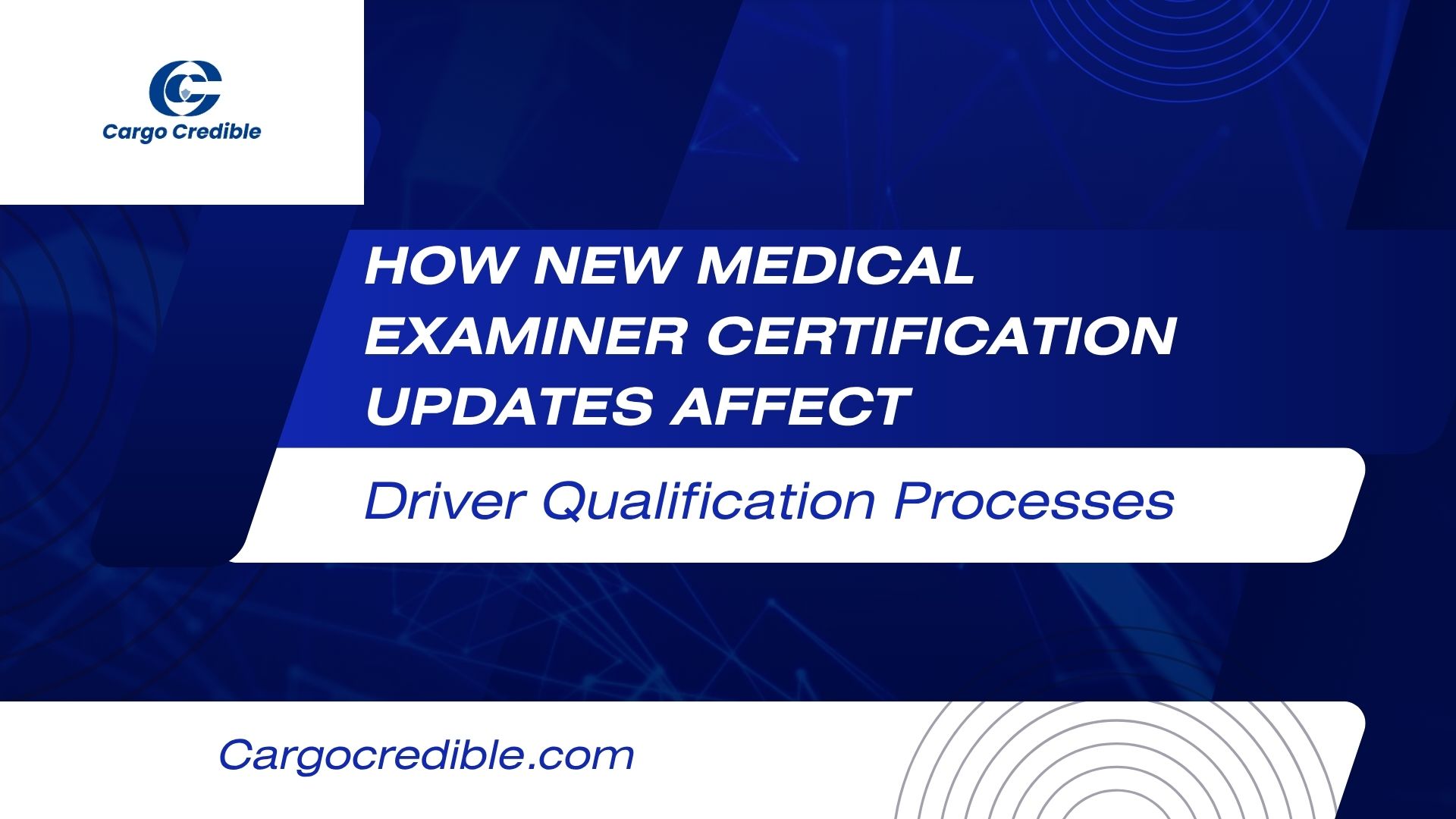 How New Medical Examiner Certification Updates Affect Driver Qualification Processes