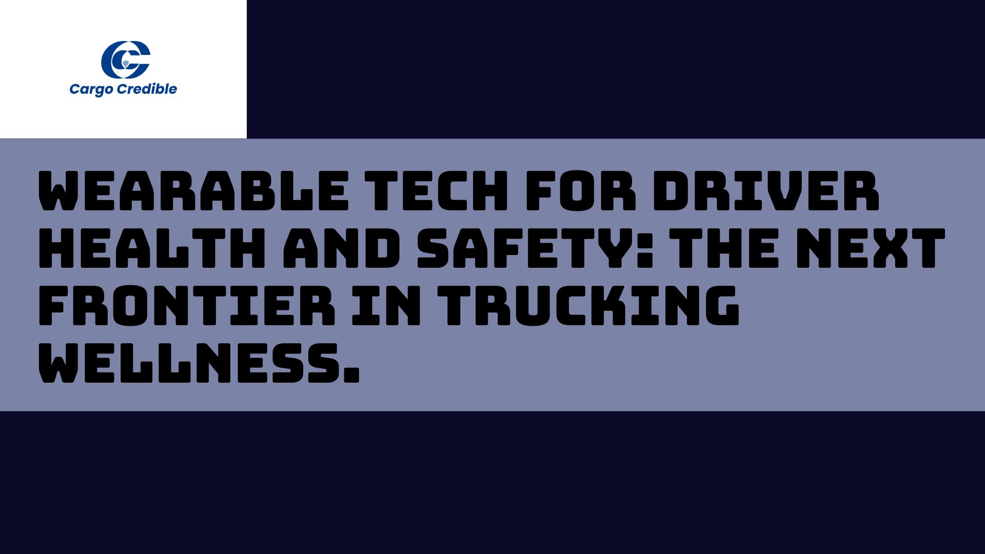 Wearable Tech for Driver Health and Safety: The Next Frontier in Trucking Wellness.