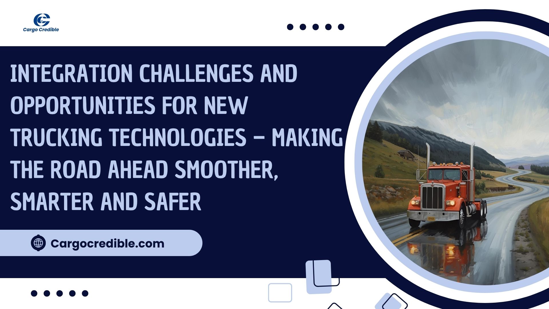 Integration Challenges and Opportunities for New Trucking Technologies – Making the Road Ahead Smoother, Smarter & Safer
