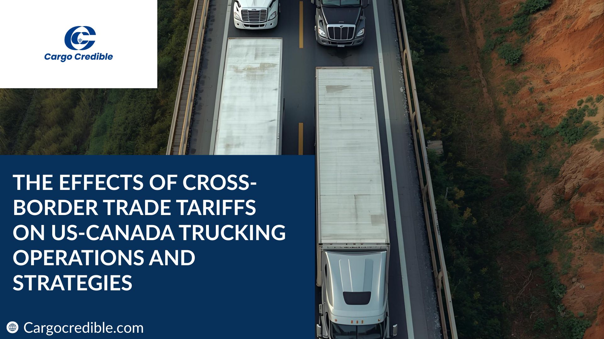 The Effects of Cross-Border Trade Tariffs on US-Canada Trucking Operations and Strategies