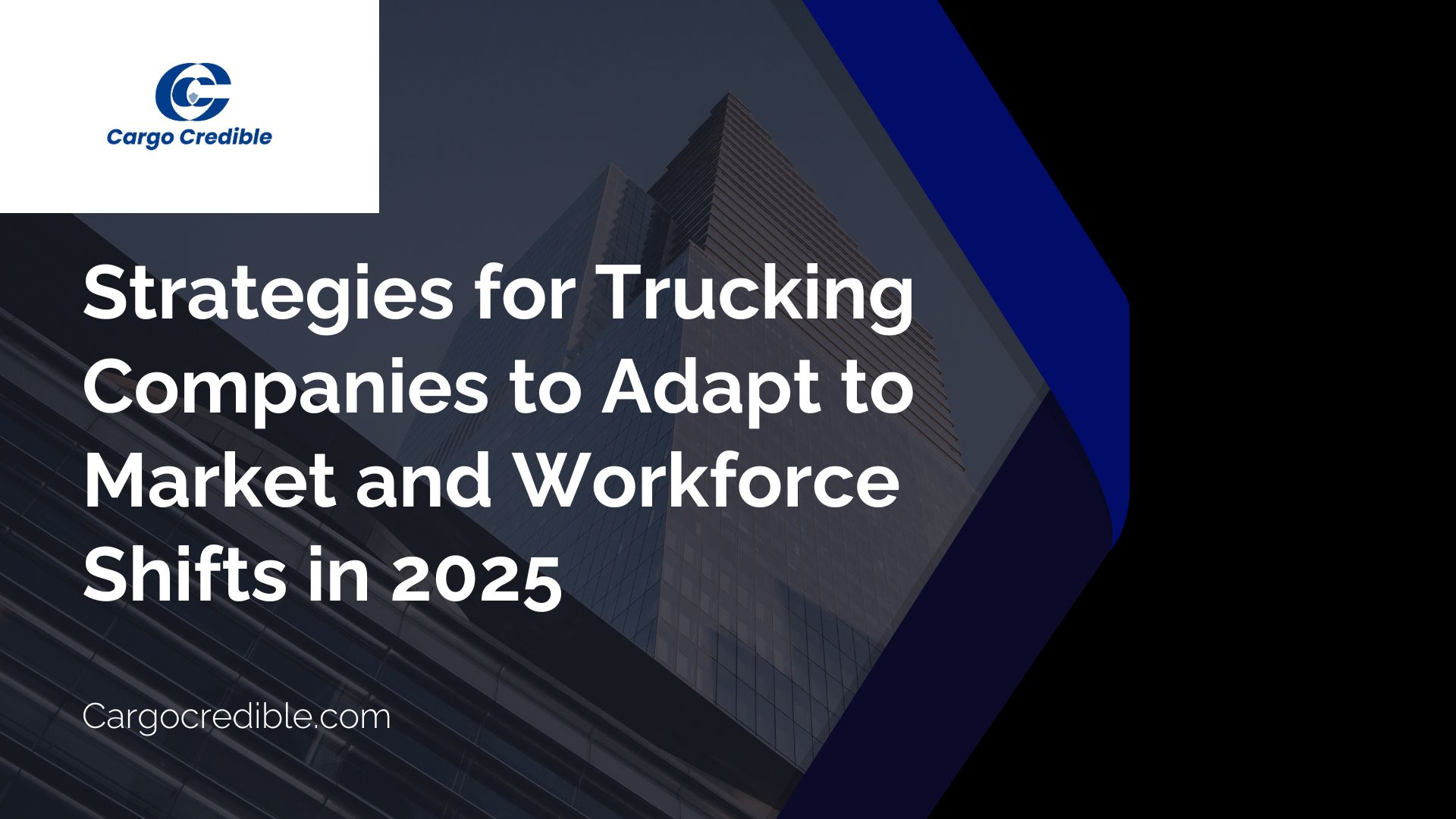 Strategies for Trucking Companies to Adapt to Market and Workforce Shifts in 2025