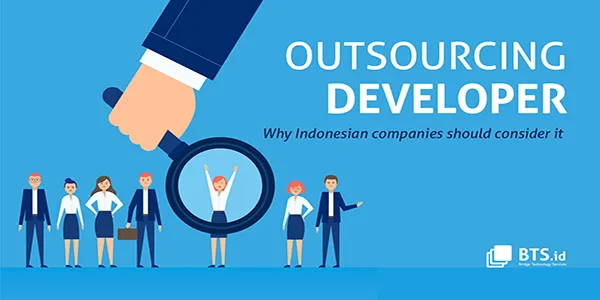 Outsourcing Developer: Why Indonesian Companies Should Consider It