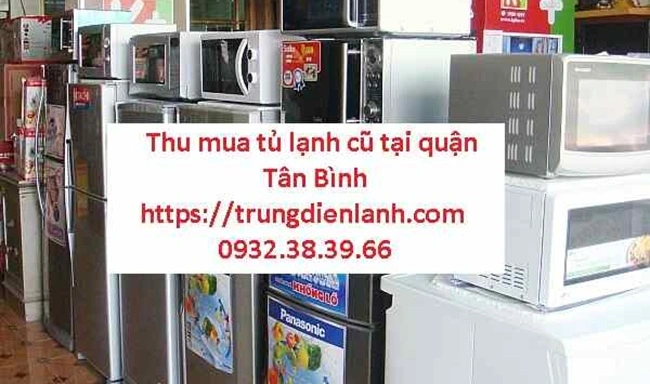 Thu mua tủ lạnh cũ quận Tân Bình giá cao