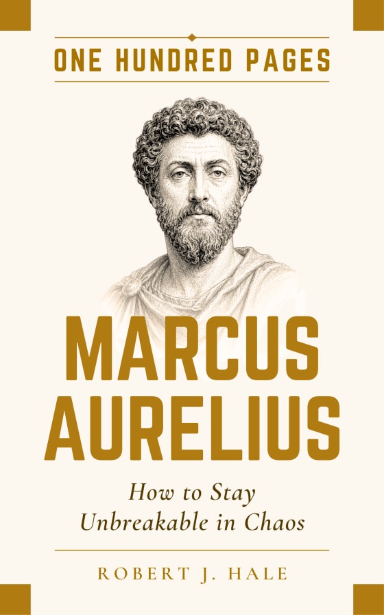 Marcus Aurelius &middot; How to Stay Unbreakable in Chaos