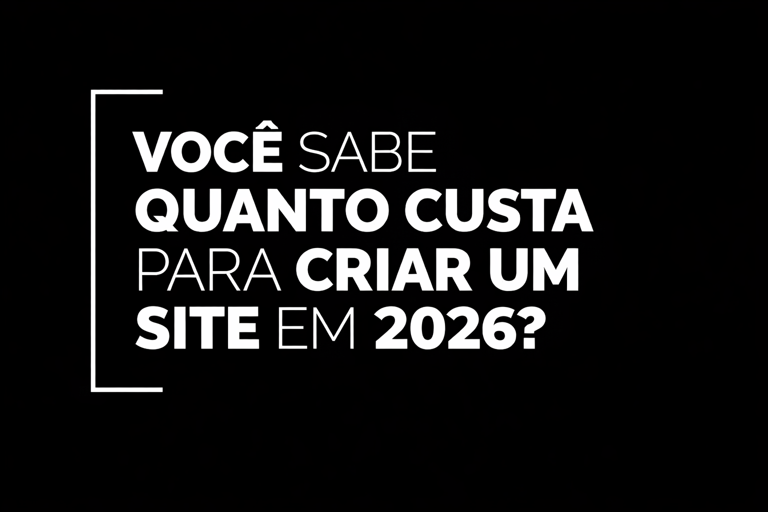 Quanto custa criar um site profissional em 2026? (Guia completo com valores reais)