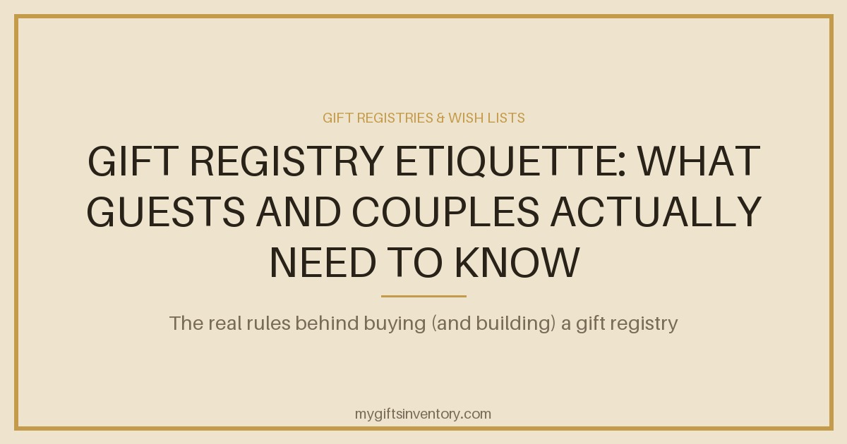 Gift Registry Etiquette: What Guests and Couples Actually Need to Know
