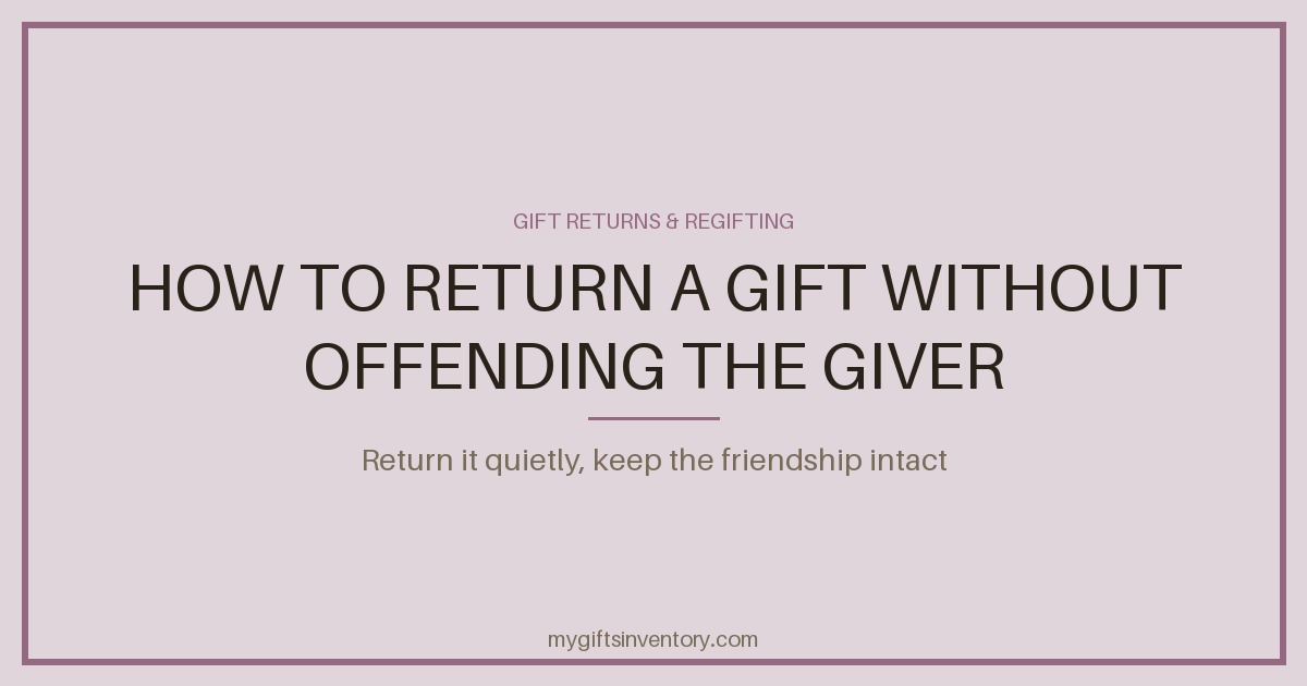 How to Return a Gift Without Offending the Giver
