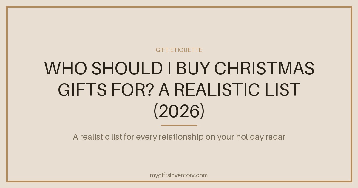 Who Should I Buy Christmas Gifts For? A Realistic List (2026)