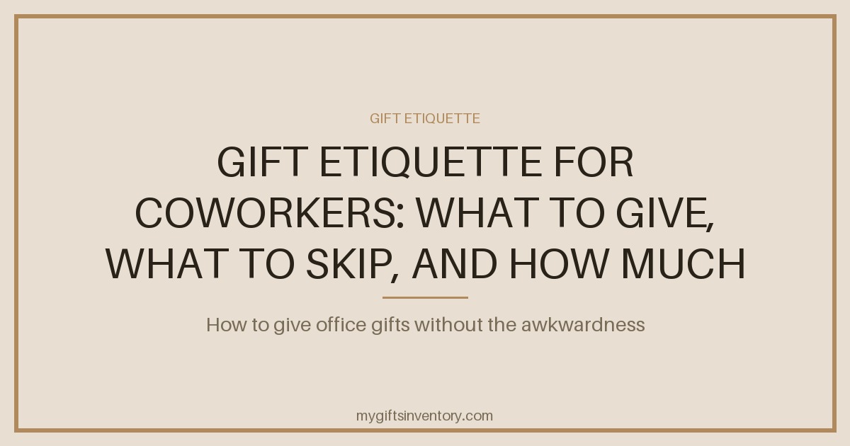 Gift Etiquette for Coworkers: What to Give, What to Skip, and How Much to Spend