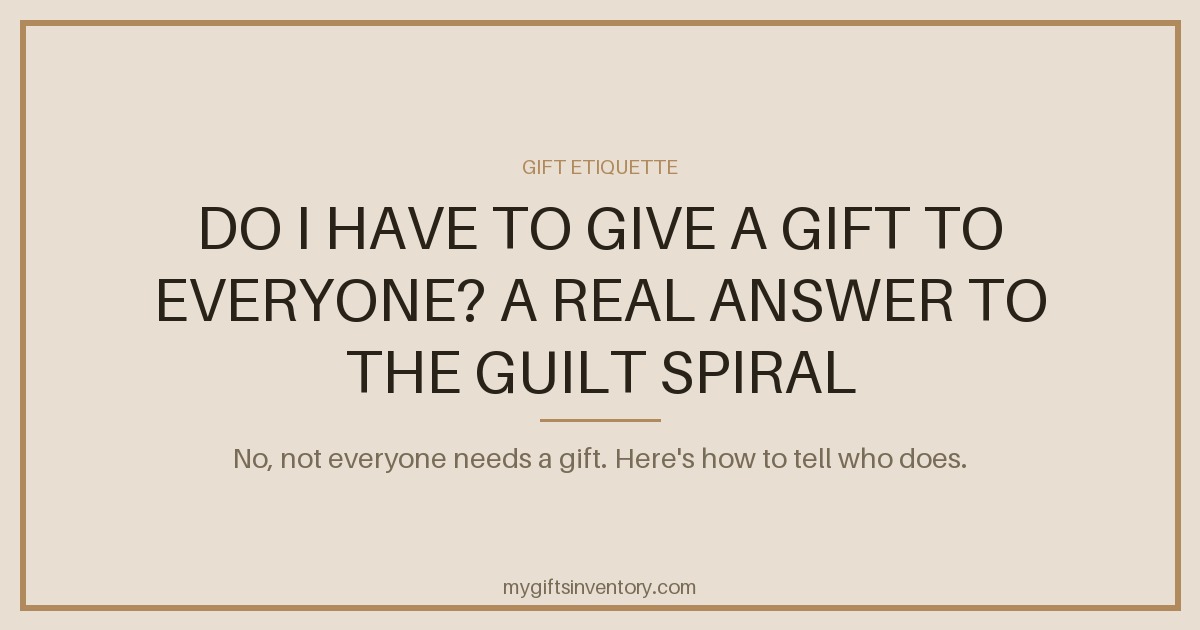 Do I Have to Give a Gift to Everyone? A Real Answer to the Guilt Spiral