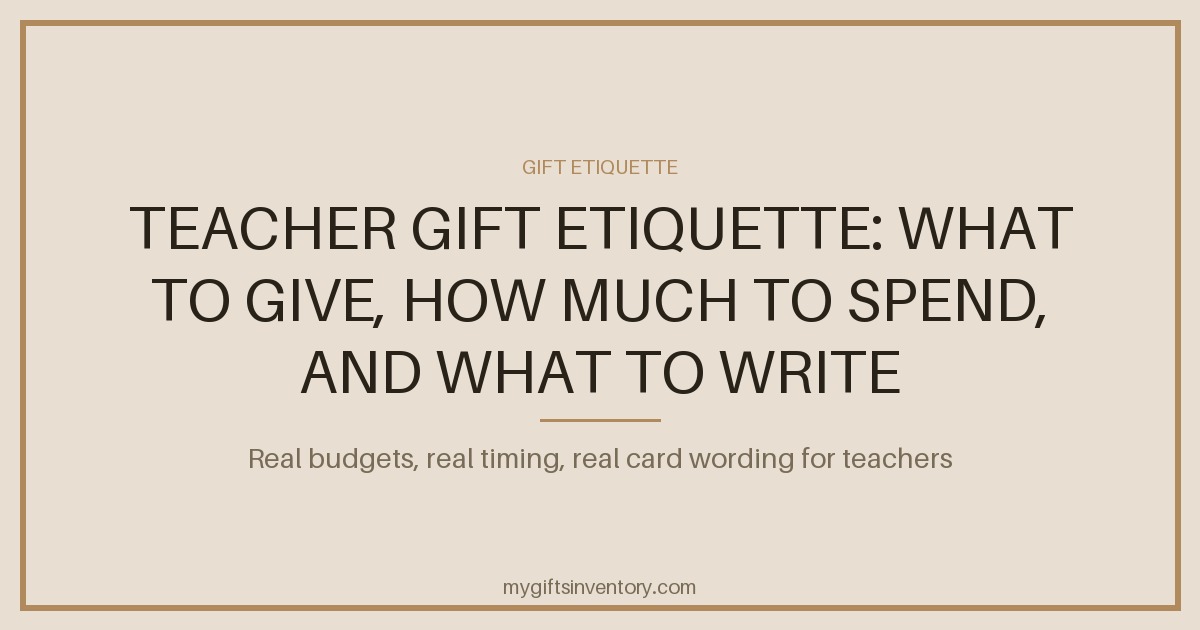 Teacher Gift Etiquette: What to Give, How Much to Spend, and What to Write
