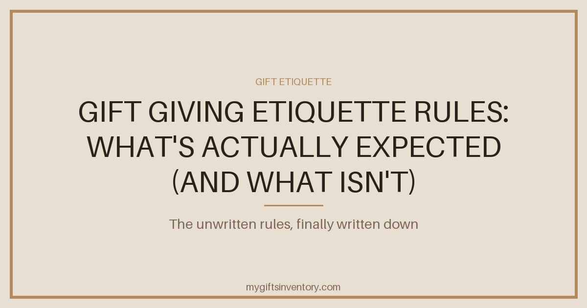 Gift Giving Etiquette Rules: What's Actually Expected (and What Isn't)