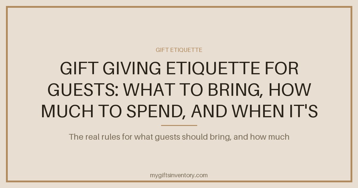 Gift Giving Etiquette for Guests: What to Bring, How Much to Spend, and When It's Optional